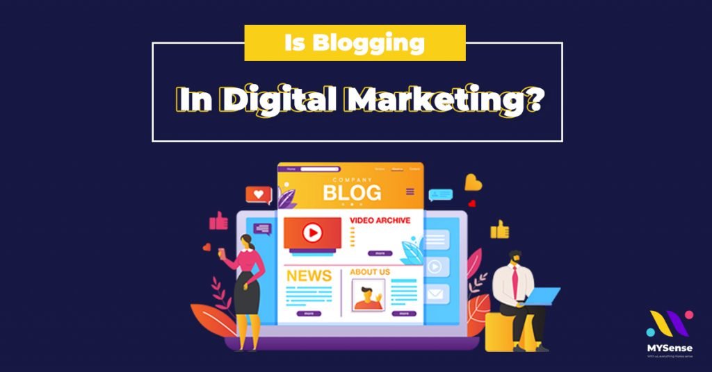 Is Blogging In Digital Marketing Effective | Digital Marketing Agency in Malaysia - MYSense