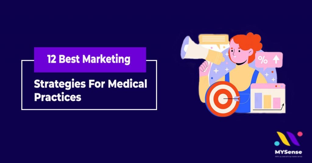 12 Best Marketing Strategies For Medical Practices | Digital and Influencer Marketing Agency in Malaysia - MYSense