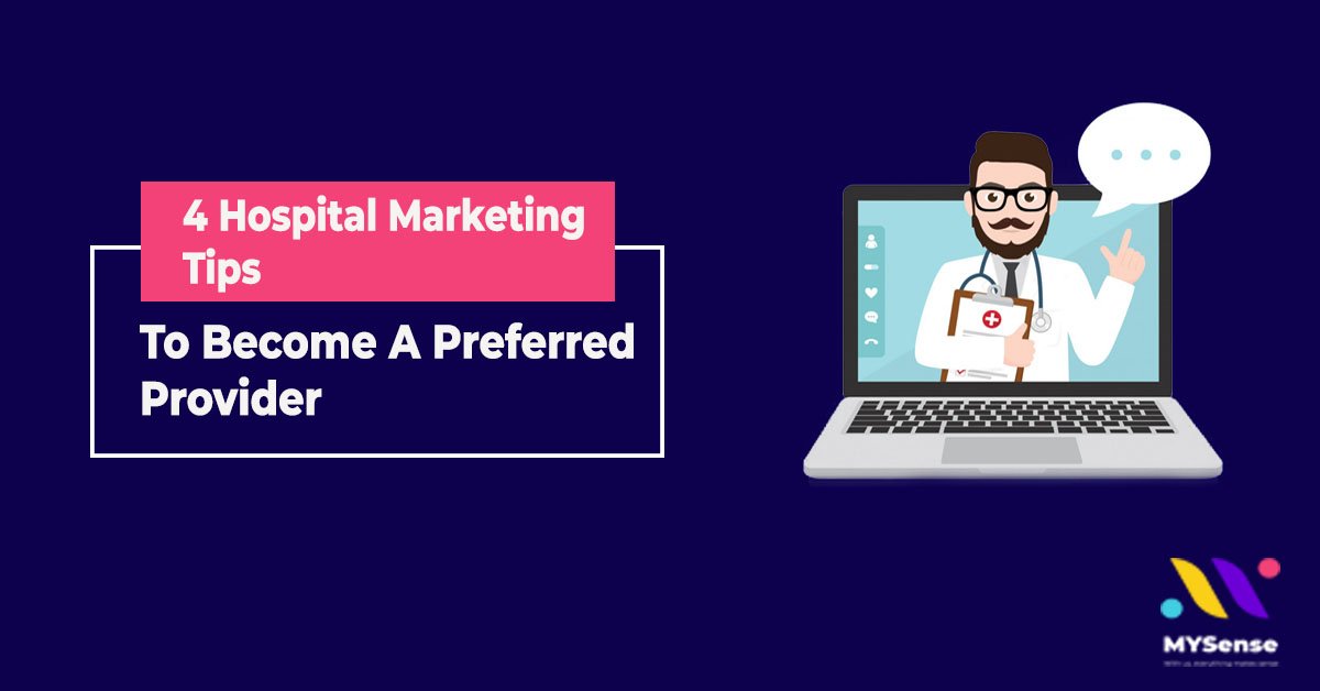 4 Hospital Marketing Tips To Become A Preferred Provider | Digital and Influencer Marketing Agency in Malaysia - MYSense