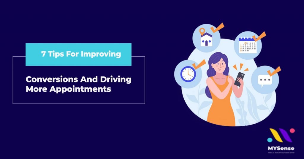 7 Tips For Improving Conversions And Driving More Apppointments | Digital Marketing Company in Malaysia - MYSense