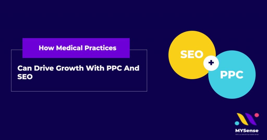 How Medical Practices Can Drive Growth With PPC And SEO | Digital Marketing Company in Malaysia - MYSense