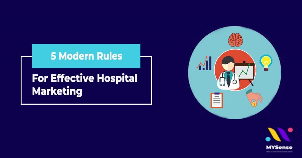5 Modern Rules For Effective Hospital Marketing | Digital and Influencer Marketing Agency in Malaysia - MYSense