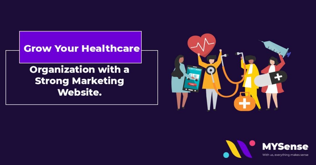Grow your healthcare organization with a strong marketing website | Digital and Influencer Marketing Agency in Malaysia - MYSense