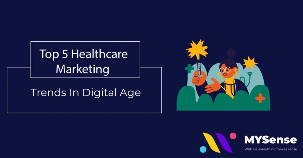 Top 5 Healthcare Marketing Trends In Digital Age | Digital and Influencer Marketing Agency in Malaysia - MYSense